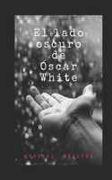 El lado oscuro de Óscar White