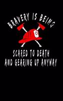 Bravery Is Being Scared To Death And Gearing Up Anyway: Firefighter lined notebook 110 page perfect gift men women firefighters