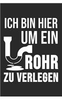 Ich Bin Hier Um Ein Rohr Zu Verlegen