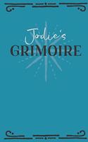 Jodie's Grimoire: Personalized Grimoire Notebook (6 x 9 inch) with 162 pages inside, half journal pages and half spell pages.