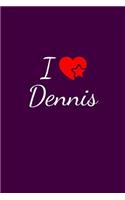 I love Dennis