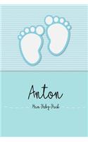 Anton - Mein Baby-Buch: Personalisiertes Baby Buch Für Anton, ALS Elternbuch Oder Tagebuch, Für Text, Bilder, Zeichnungen, Photos, ...