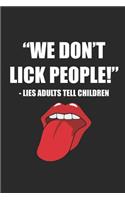 We Don't Lick People - Lies Adults Tell Children
