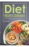 Diet Recipes Cookbook: Easy Diet Recipes That Will Help You Lose Your Unwanted Pounds
