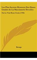 Les Plus Secrets Mysteres Des Hauts Grades de La Maconnerie Devoiles: Ou Le Vrai Rose-Croix (1766)