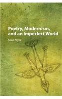 Poetry, Modernism, and an Imperfect World