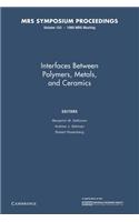 Interfaces Between Polymers, Metals, and Ceramics: Volume 153