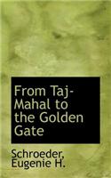 From Taj-Mahal to the Golden Gate