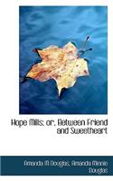 Hope Mills; Or, Between Friend and Sweetheart