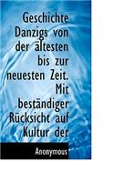 Geschichte Danzigs Von Der Altesten Bis Zur Neuesten Zeit. Mit Bestandiger Rucksicht Auf Kultur Der