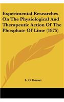 Experimental Researches On The Physiological And Therapeutic Action Of The Phosphate Of Lime (1875)