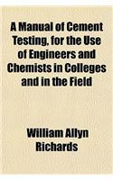 A Manual of Cement Testing, for the Use of Engineers and Chemists in Colleges and in the Field: (English)