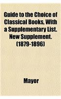 Guide to the Choice of Classical Books, with a Supplementary List. New Supplement. (1879-1896): (English)