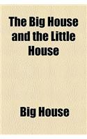 The Big House and the Little House