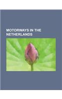 Motorways in the Netherlands: A2 Motorway, A4 Motorway, A15 Motorway, A12 Motorway, A28 Motorway, A7 Motorway, A58 Motorway, A1 Motorway(English)