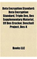 Data Encryption Standard: Triple Des, Des Supplementary Material, Eff Des Cracker, Deschall Project, Des-X, Des Challenges, Davies' Attack(English)