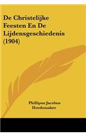 De Christelijke Feesten En De Lijdensgeschiedenis (1904)
