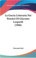 La Grecia Letteraria Nei Pensieri Di Giacomo Leopardi (1906)