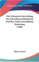 Die Technische Entwicklung Der Schwefelsaurefabrikation Und Ihre Volkswirtschaftliche Bedeutung (1908)
