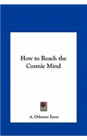 How to Reach the Cosmic Mind