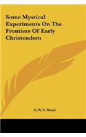 Some Mystical Experiments On The Frontiers Of Early Christendom