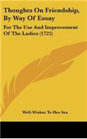 Thoughts on Friendship, by Way of Essay: For the Use and Improvement of the Ladies (1725)