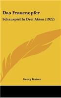 Das Frauenopfer: Schauspiel in Drei Akten (1922)