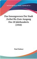 Das Innungswesen Der Stadt Zerbst Bis Zum Ausgang Des 18 Jahrhunderts (1910)