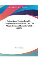 Beitrag Zum Verstandniss Der Xenophontischen Anabasis Und Der Altgriechischen Elementartaktik (1893)
