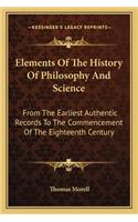 Elements Of The History Of Philosophy And Science: From The Earliest Authentic Records To The Commencement Of The Eighteenth Century(English)
