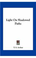 Light on Shadowed Paths