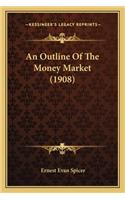 An Outline of the Money Market (1908)