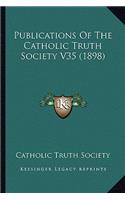 Publications Of The Catholic Truth Society V35 (1898): (English)