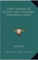 First Lessons in Botany and Vegetable Physiology (1857)