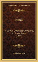 Inisfail: A Lyrical Chronicle of Ireland, in Three Parts (1863)