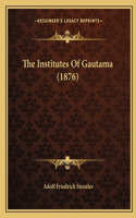 The Institutes Of Gautama (1876)
