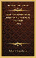 Vitae Virorum Illustrium Americae, A Columbo Ad Jacksonum (1864)