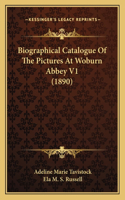 Biographical Catalogue Of The Pictures At Woburn Abbey V1 (1890)