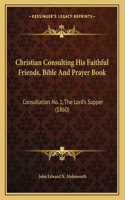 Christian Consulting His Faithful Friends, Bible And Prayer Book