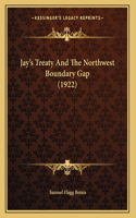 Jay's Treaty And The Northwest Boundary Gap (1922)