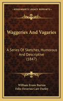 Waggeries And Vagaries: A Series Of Sketches, Humorous And Descriptive (1847)