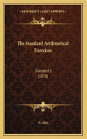 The Standard Arithmetical Exercises: Standard 1 (1878)