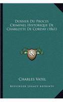 Dossier Du Proces Criminel Historique De Charlotte De Corday (1861)