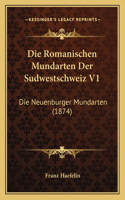 Romanischen Mundarten Der Sudwestschweiz V1: Die Neuenburger Mundarten (1874)