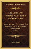 Die Lehre Des Sokrates ALS Sociales Reformsystem
