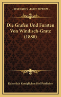 Die Grafen Und Fursten Von Windisch-Gratz (1888)