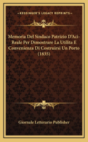 Memoria Del Sindaco Patrizio D'Aci-Reale Per Dimostrare La Utilita E Convenienza Di Costruirsi Un Porto (1835)