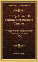 De Repetitione Ob Turpem Rem Datorum Cessante