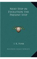 Next Step in Evolution the Present Step