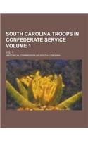 South Carolina Troops in Confederate Service; Vol. 1- Volume 1